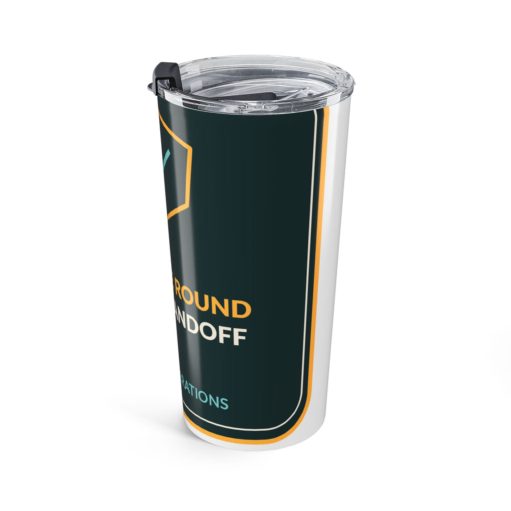 One More Round Before Handoff 20oz Tumbler