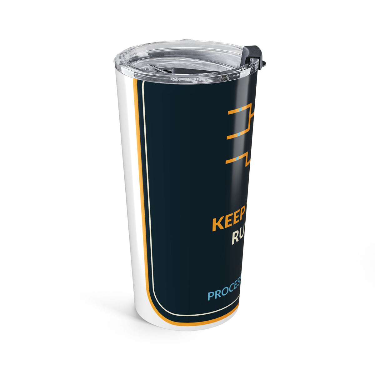 Keep The Unit Running Process Operations 20oz Tumbler