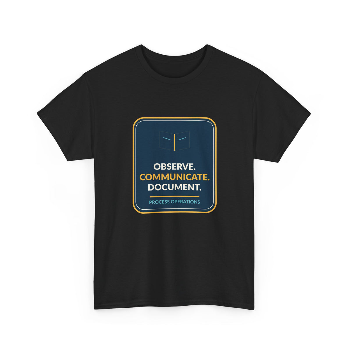 Observe Communicate Document Process Operations T-Shirt