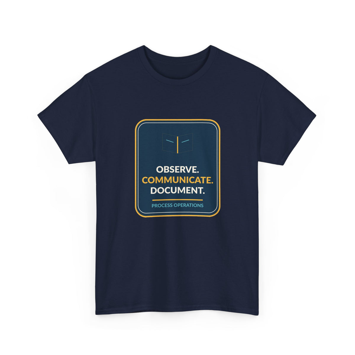 Observe Communicate Document Process Operations T-Shirt