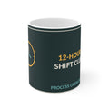 12-Hour Shift Club 11oz Ceramic Mug