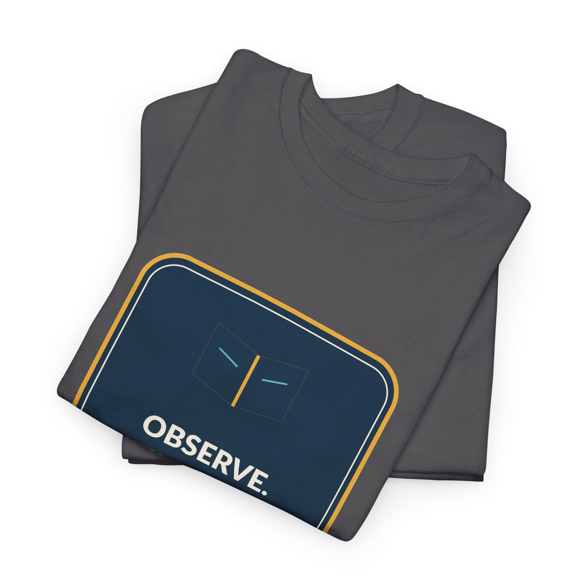 Observe Communicate Document Process Operations T-Shirt