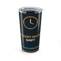 Stay Alert On Every Shift 20oz Tumbler