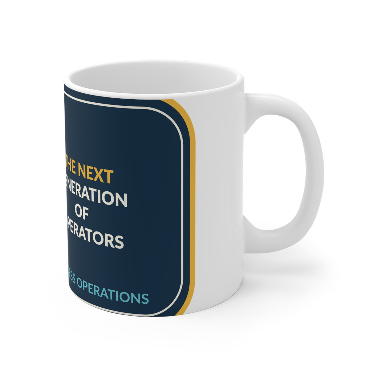 The Next Generation Of Operators Ceramic Mug