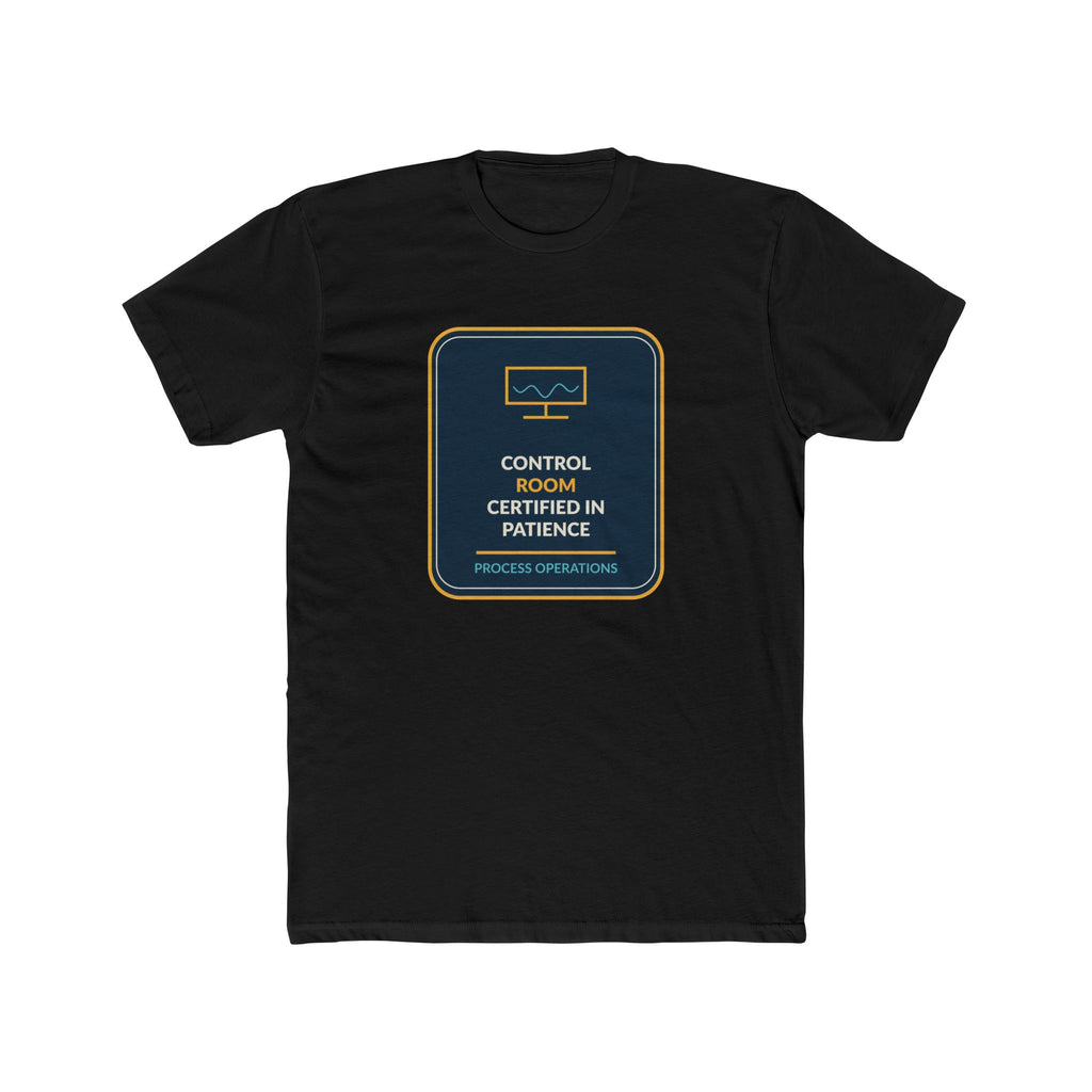 Control Room Certified In Patience T-Shirt