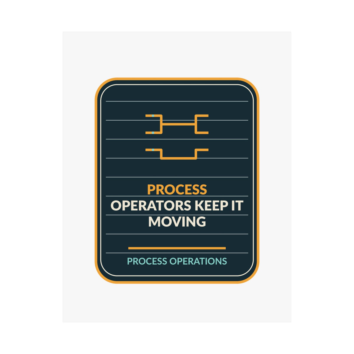 Process Operators Keep It Moving Poster
