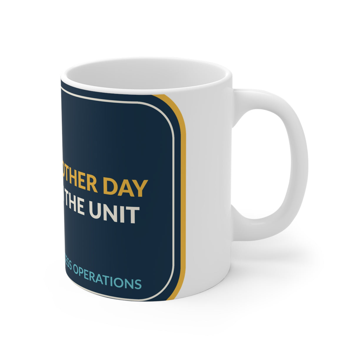 Another Day On The Unit Ceramic Mug