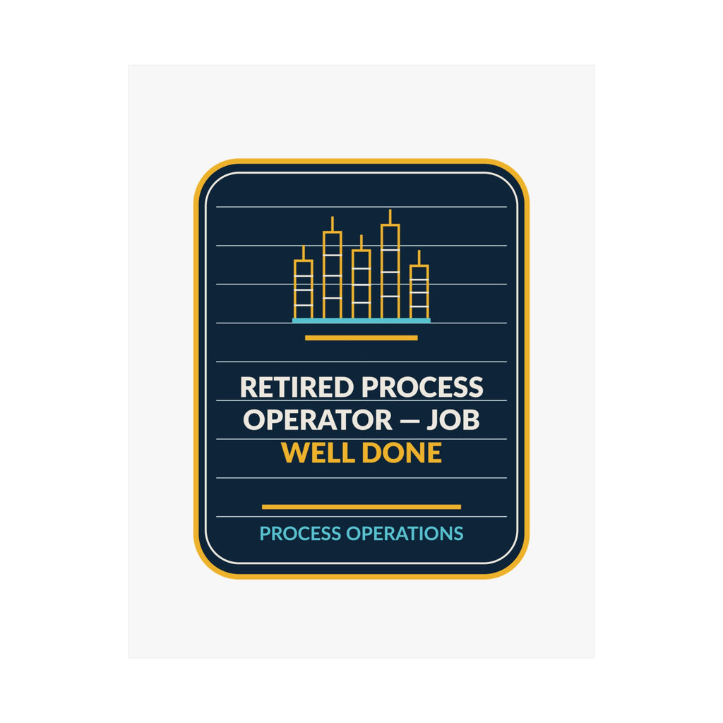 Retired Process Operator Job Well Done Vertical Poster