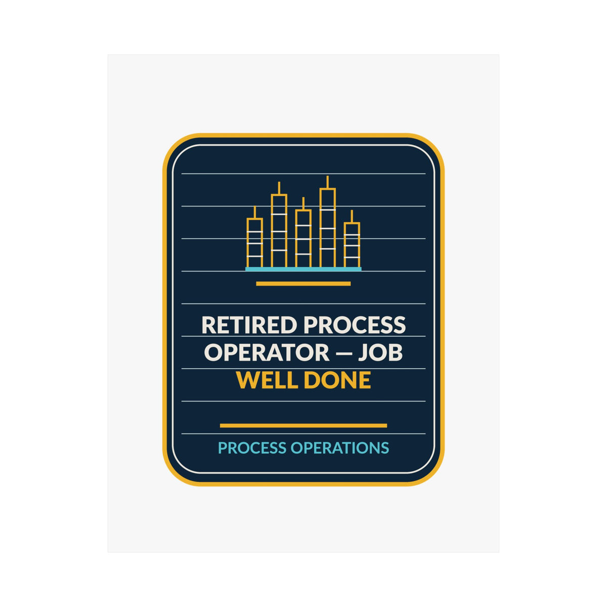 Retired Process Operator Job Well Done Vertical Poster