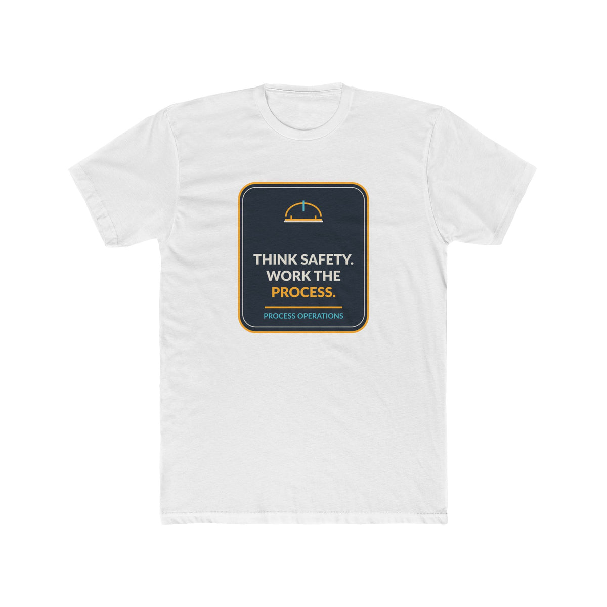 Think Safety Work The Process Unisex T-Shirt