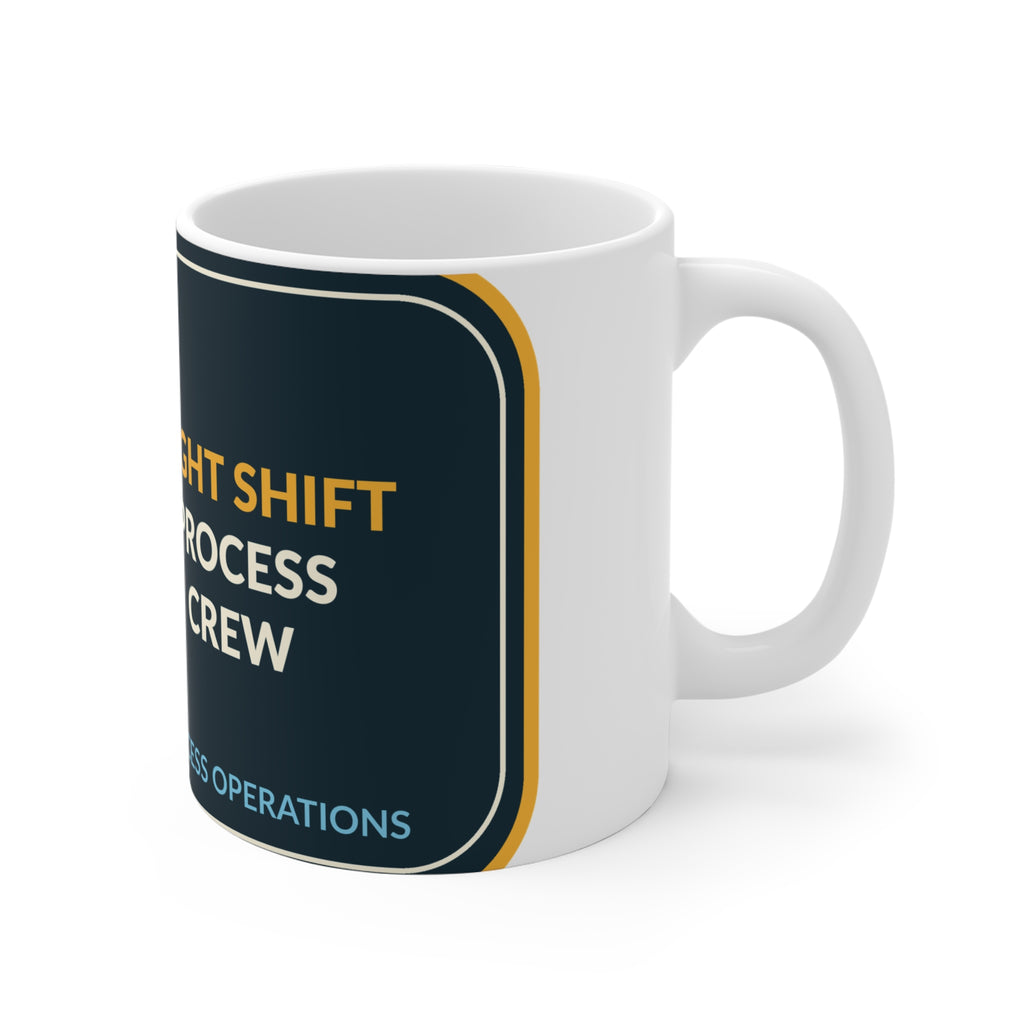 Night Shift Process Crew Ceramic Mug