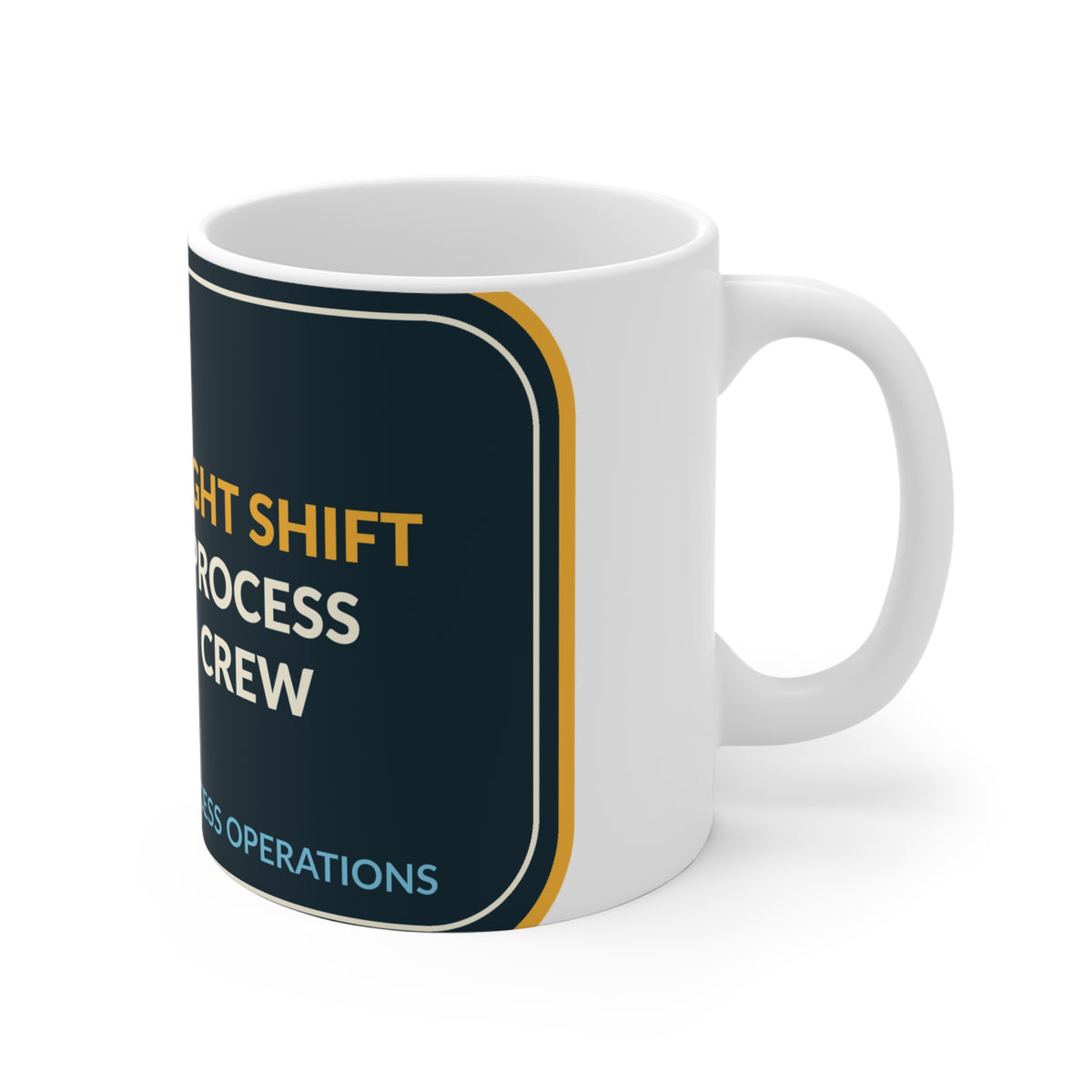 Night Shift Process Crew Ceramic Mug