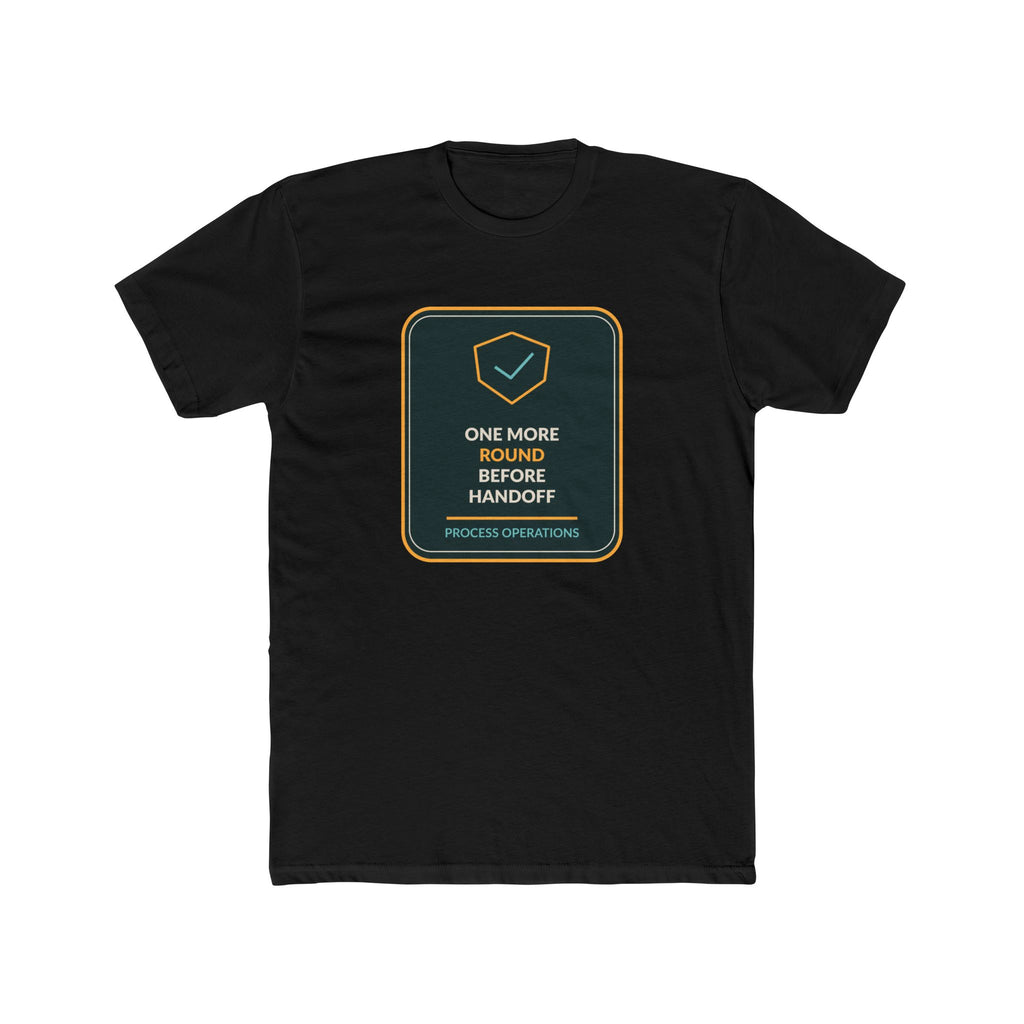 One More Round Before Handoff Unisex T-Shirt