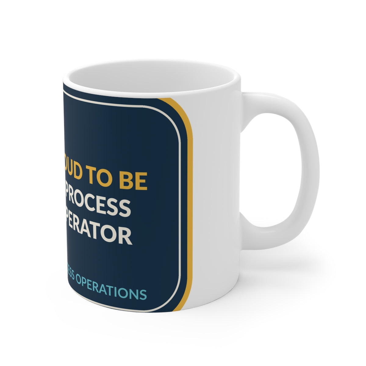 Proud To Be A Process Operator Ceramic Mug