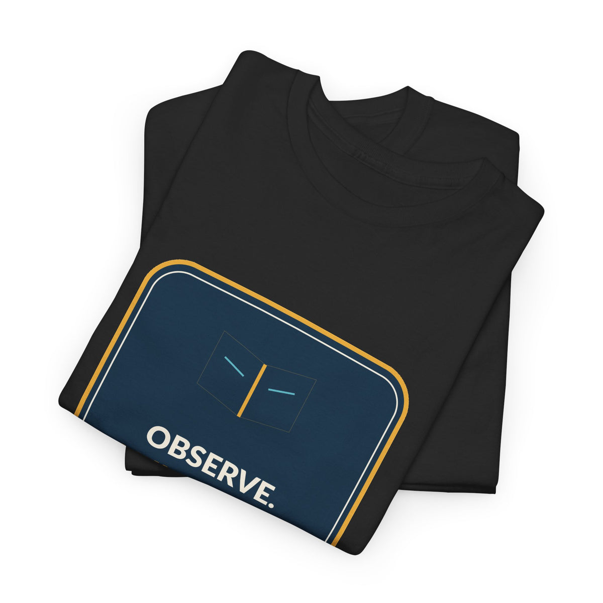 Observe Communicate Document Process Operations T-Shirt