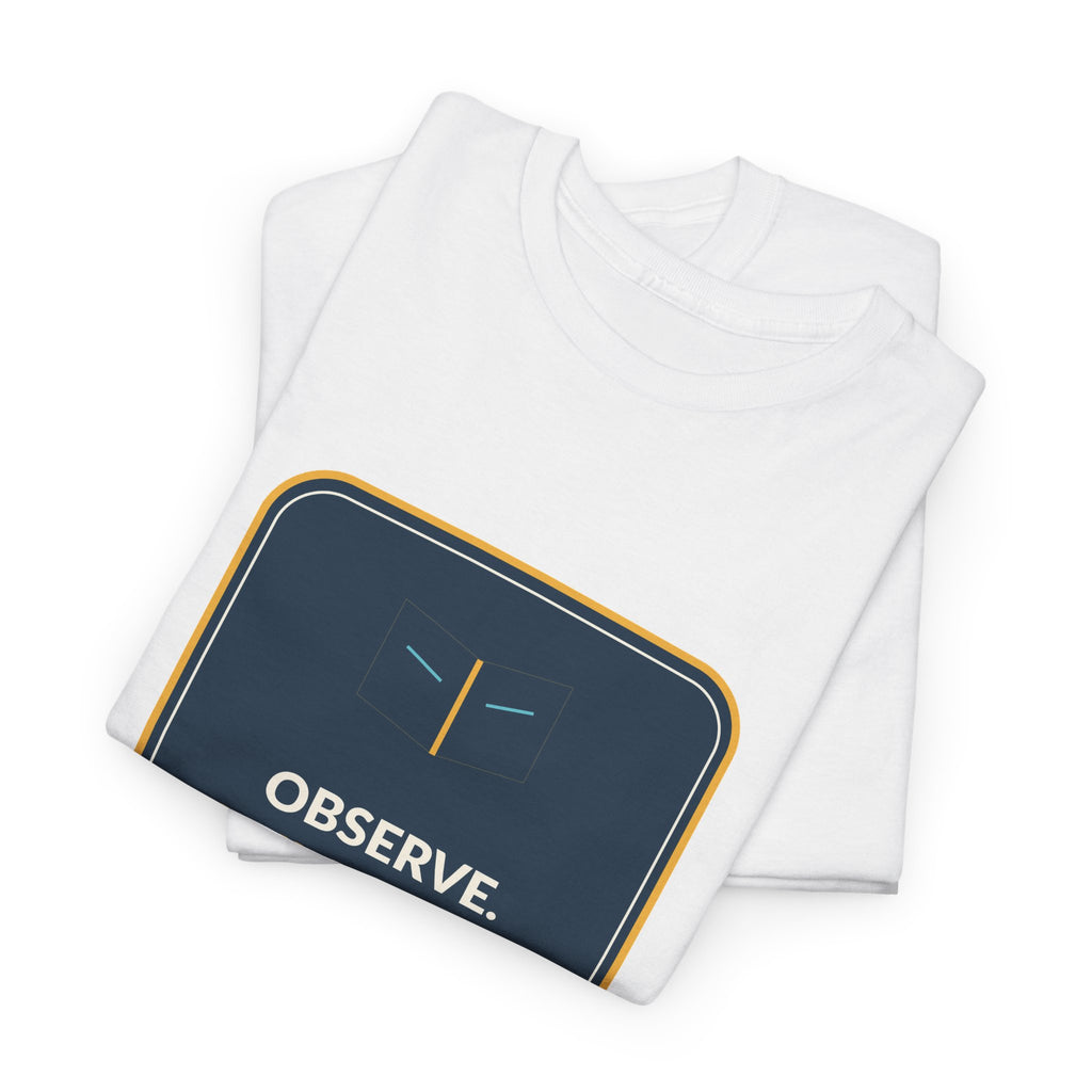 Observe Communicate Document Process Operations T-Shirt