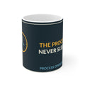 The Process Never Sleeps Ceramic Mug