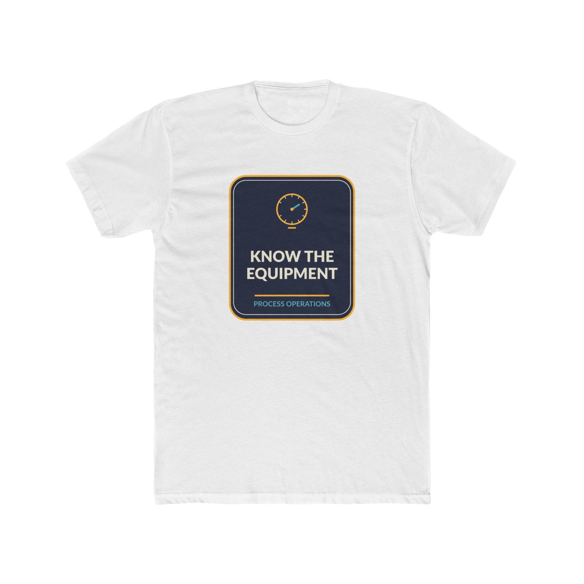 Know The Equipment Process Operations Unisex Tee