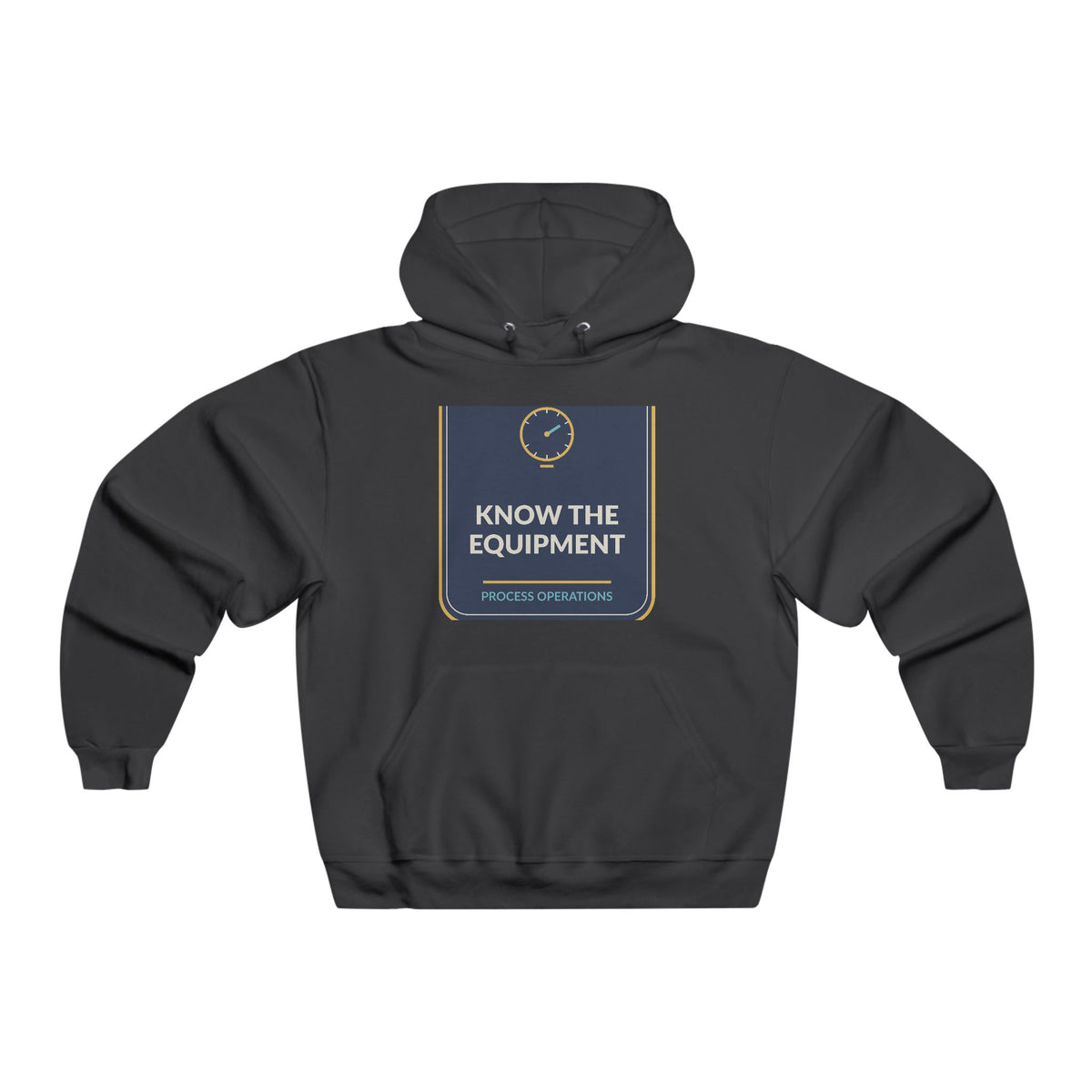 Know The Equipment Process Operations Hooded Sweatshirt