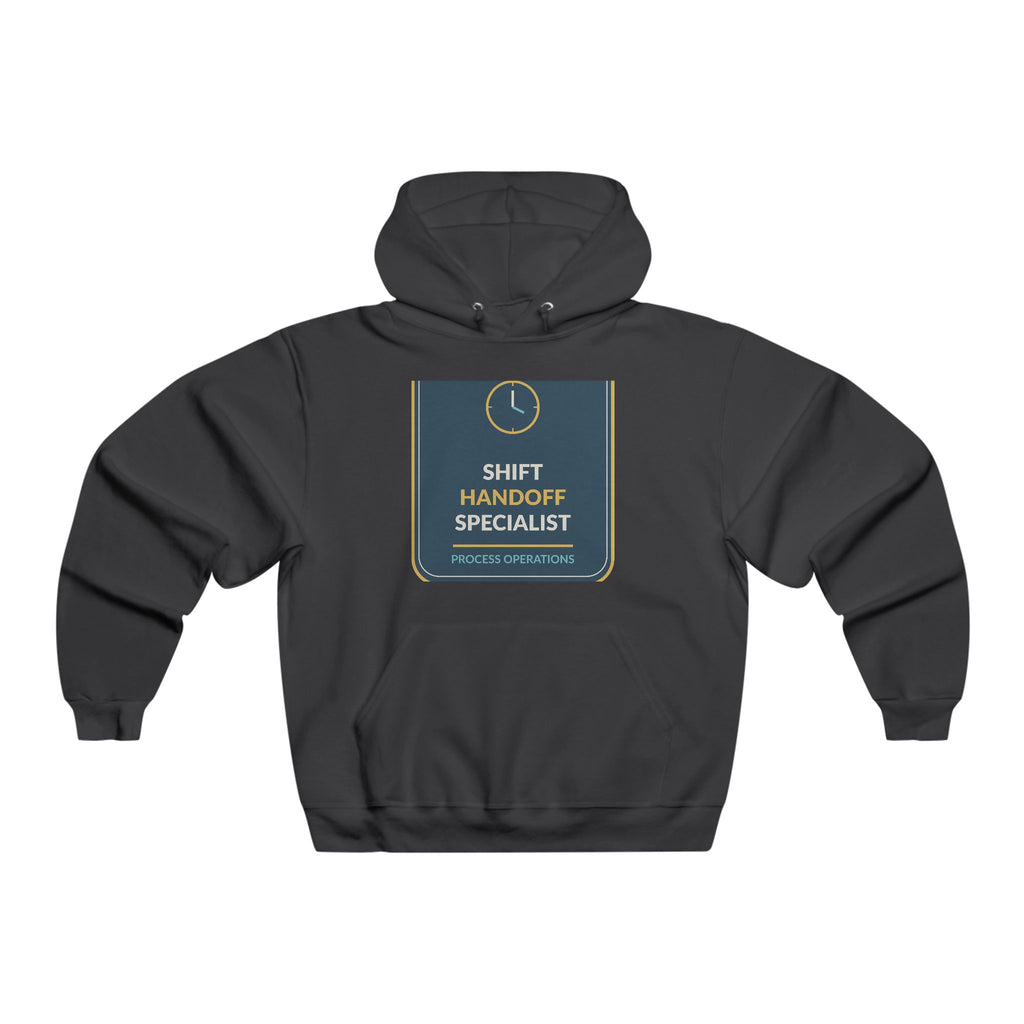 Shift Handoff Specialist Hooded Sweatshirt