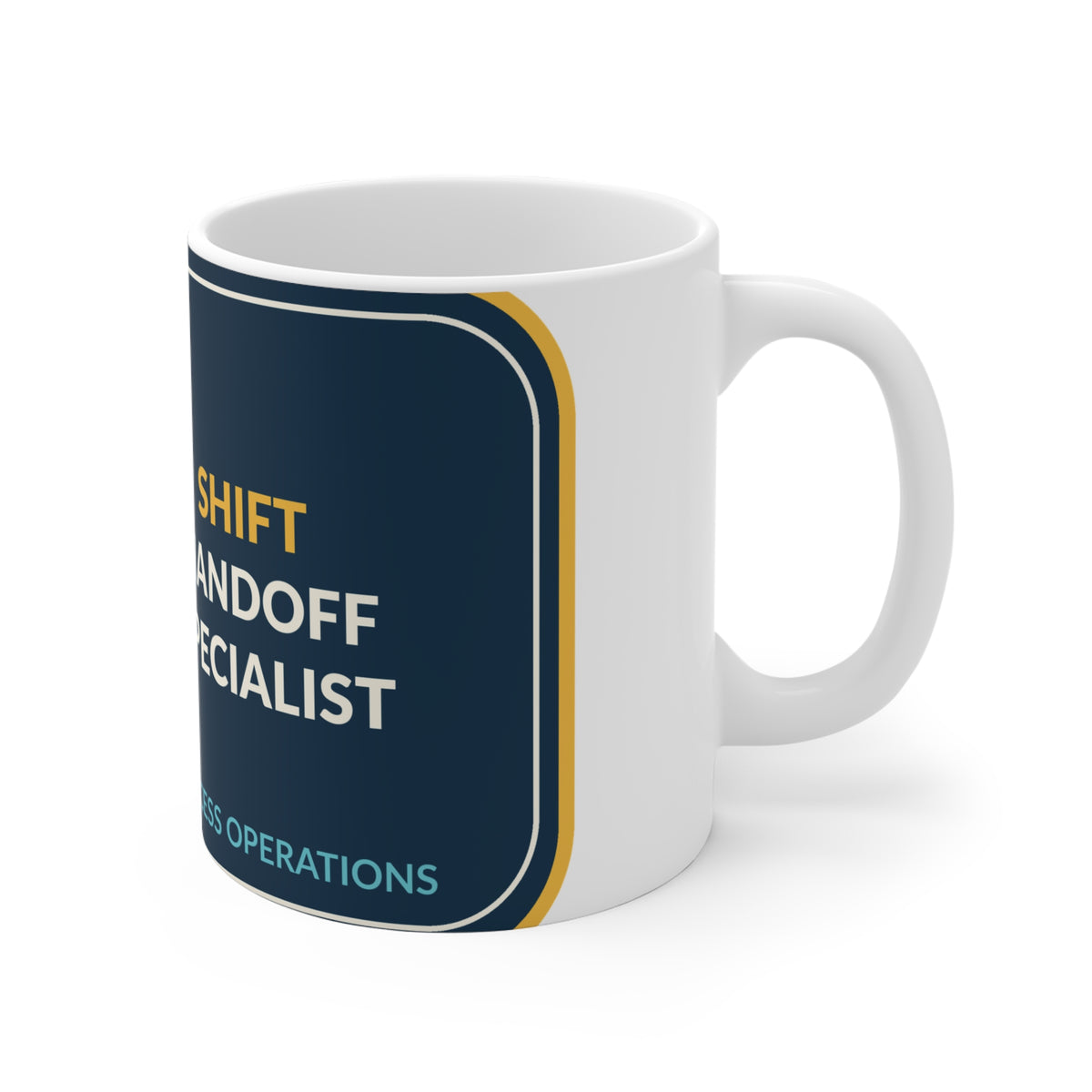 Shift Handoff Specialist Ceramic Mug