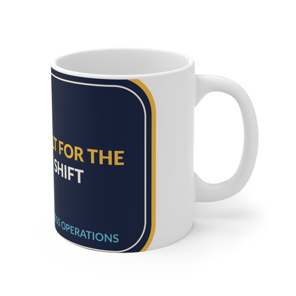 Built For The Shift Ceramic Mug