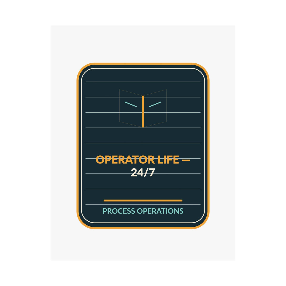 Operator Life 24/7 Process Operations Poster
