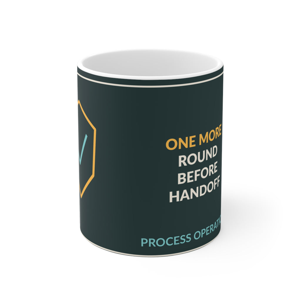 One More Round Before Handoff Ceramic Mug