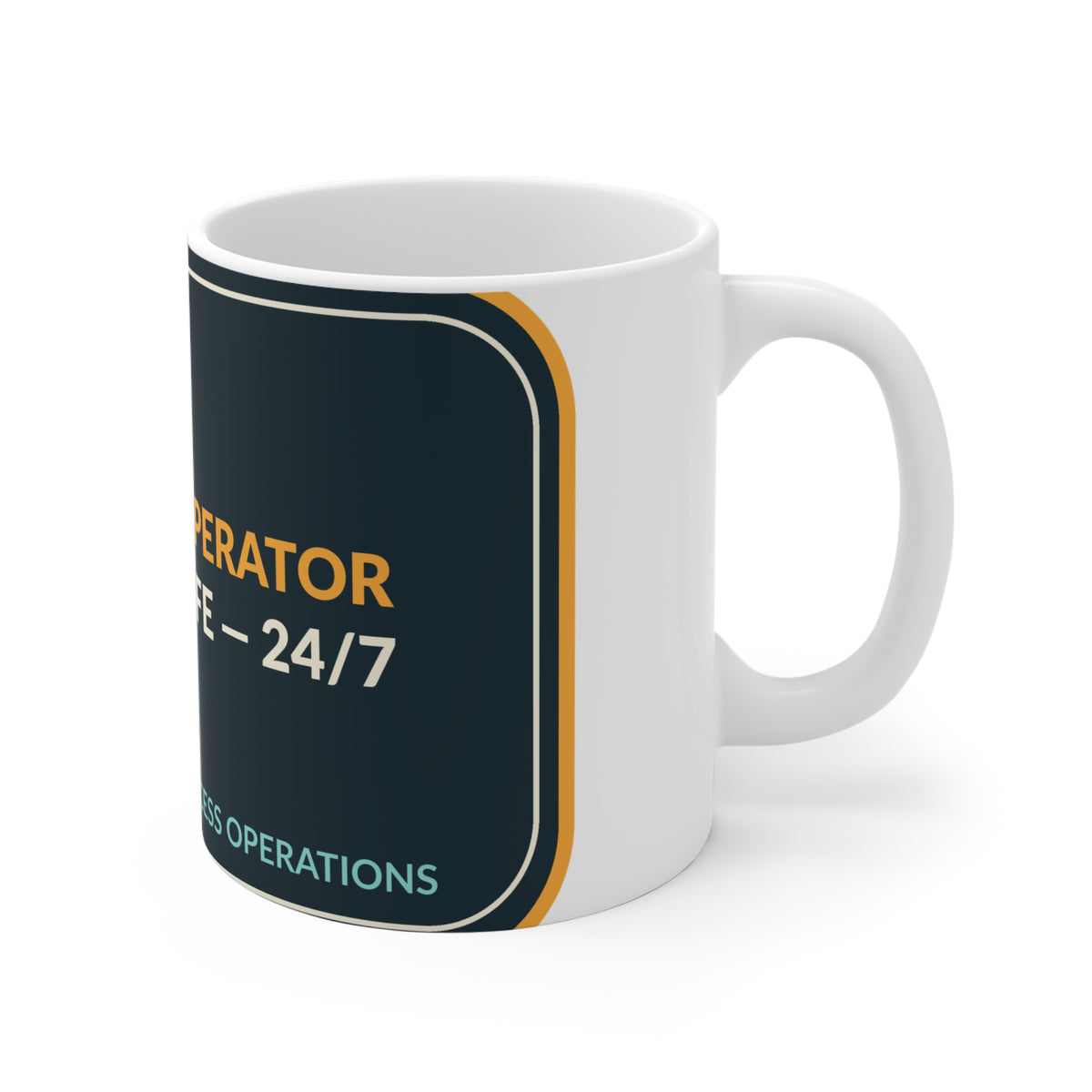 Operator Life 24/7 Ceramic Mug