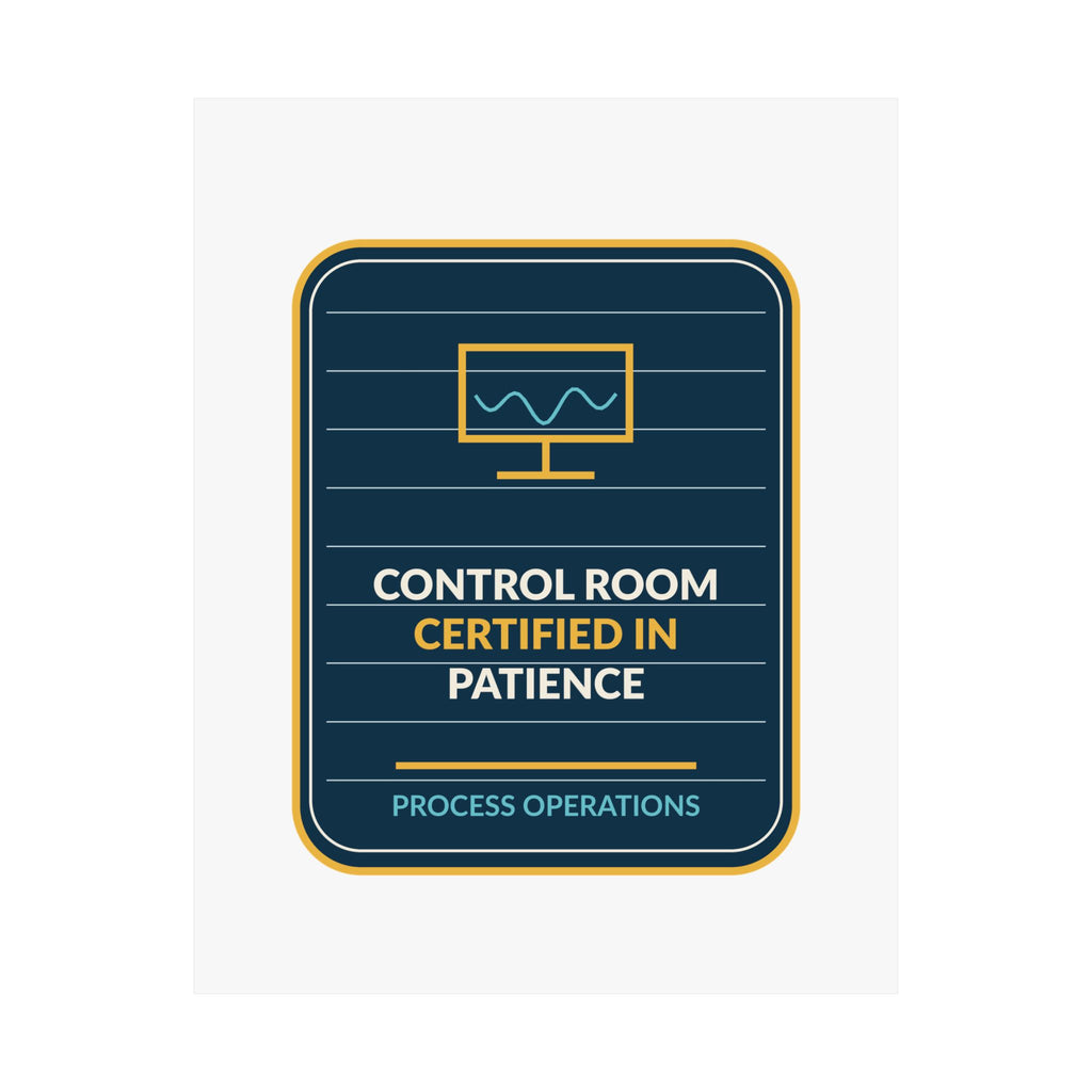 Control Room Certified In Patience Poster