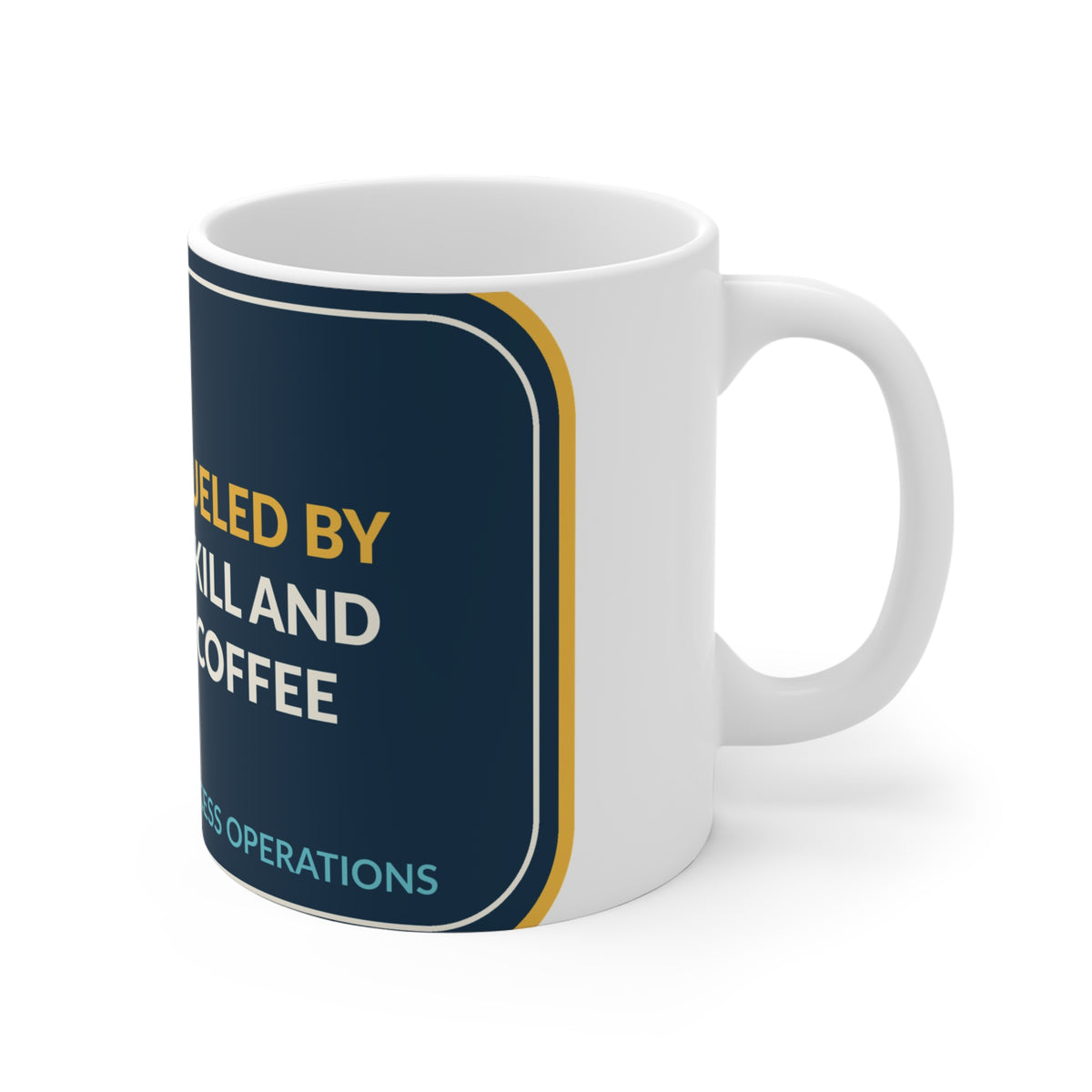 Fueled By Skill And Coffee Ceramic Mug