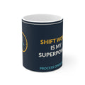 Shift Work Is My Superpower Ceramic Mug