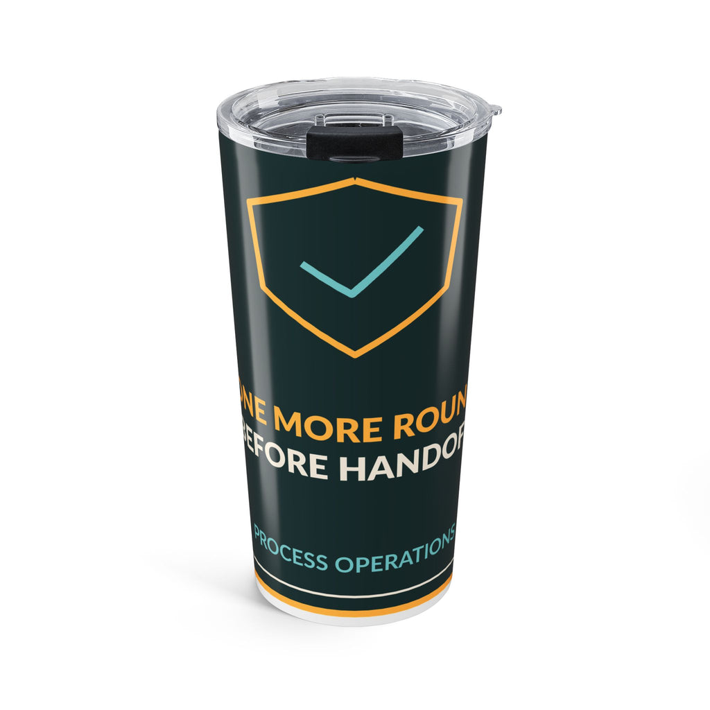One More Round Before Handoff 20oz Tumbler