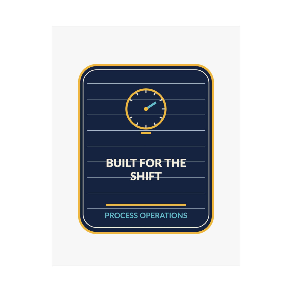 Built For The Shift Process Operations Poster
