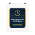 Shift Work Is My Superpower Poster
