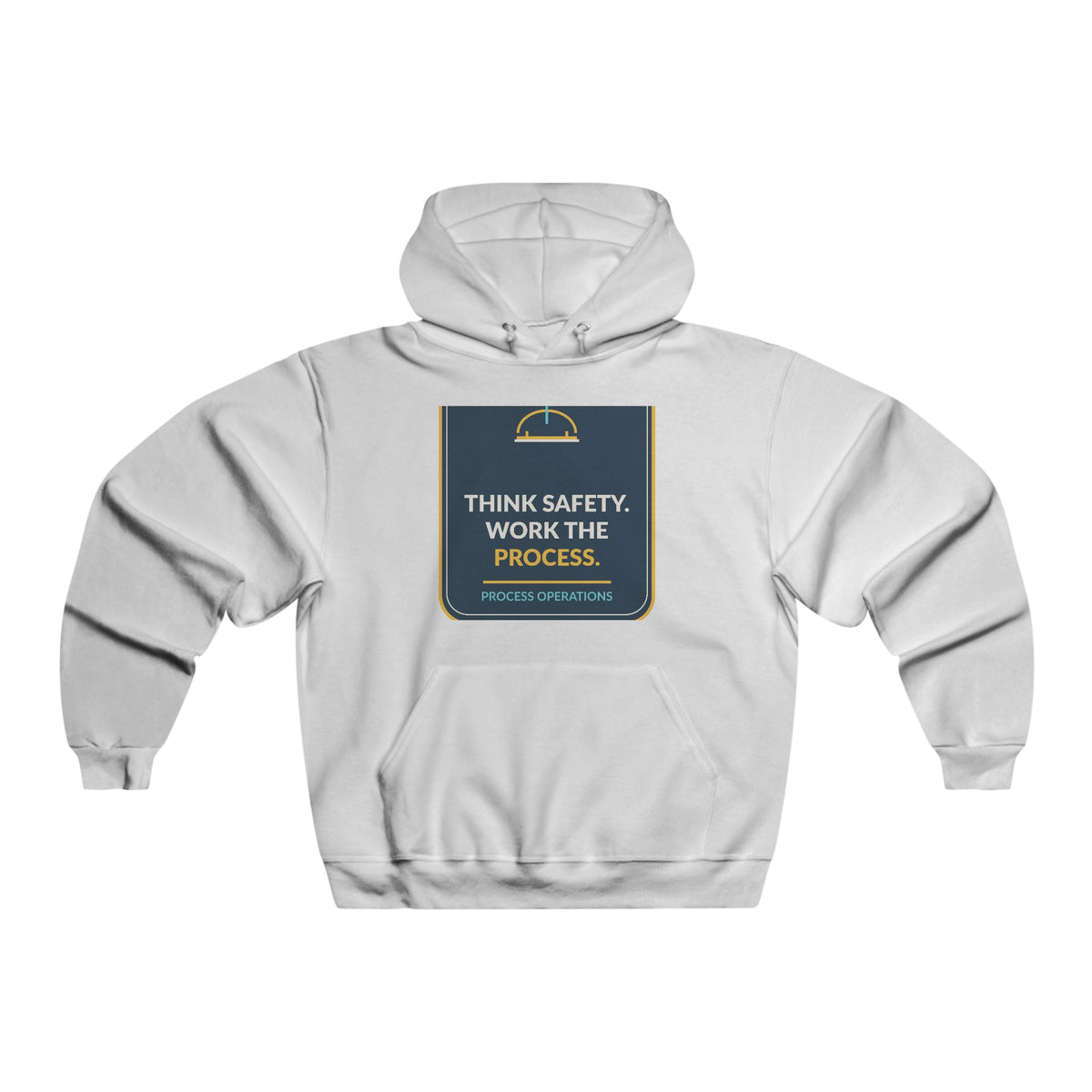 Think Safety Work The Process Hooded Sweatshirt