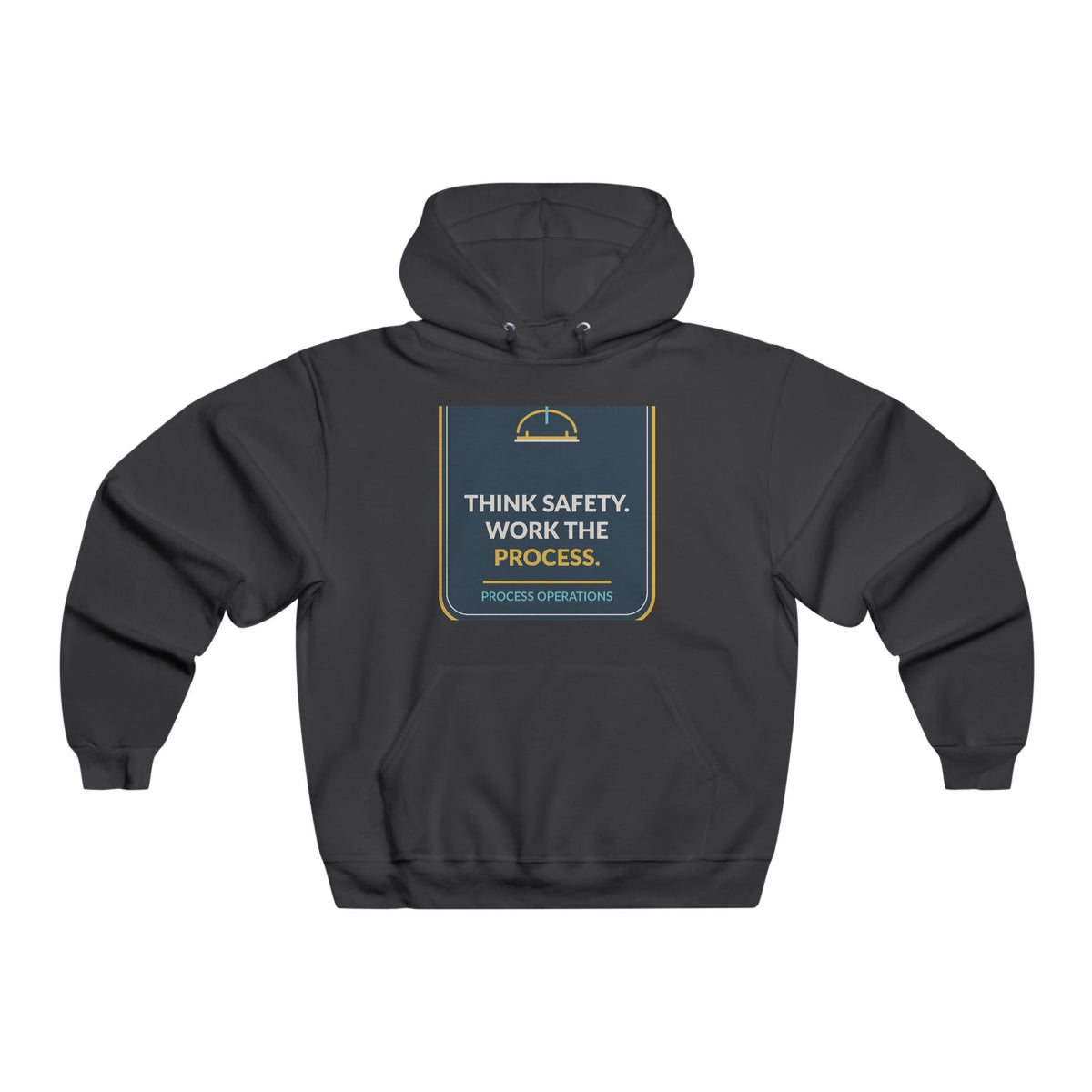 Think Safety Work The Process Hooded Sweatshirt