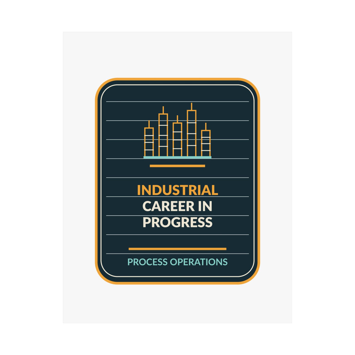 Industrial Career In Progress Process Operations 11x14 Poster