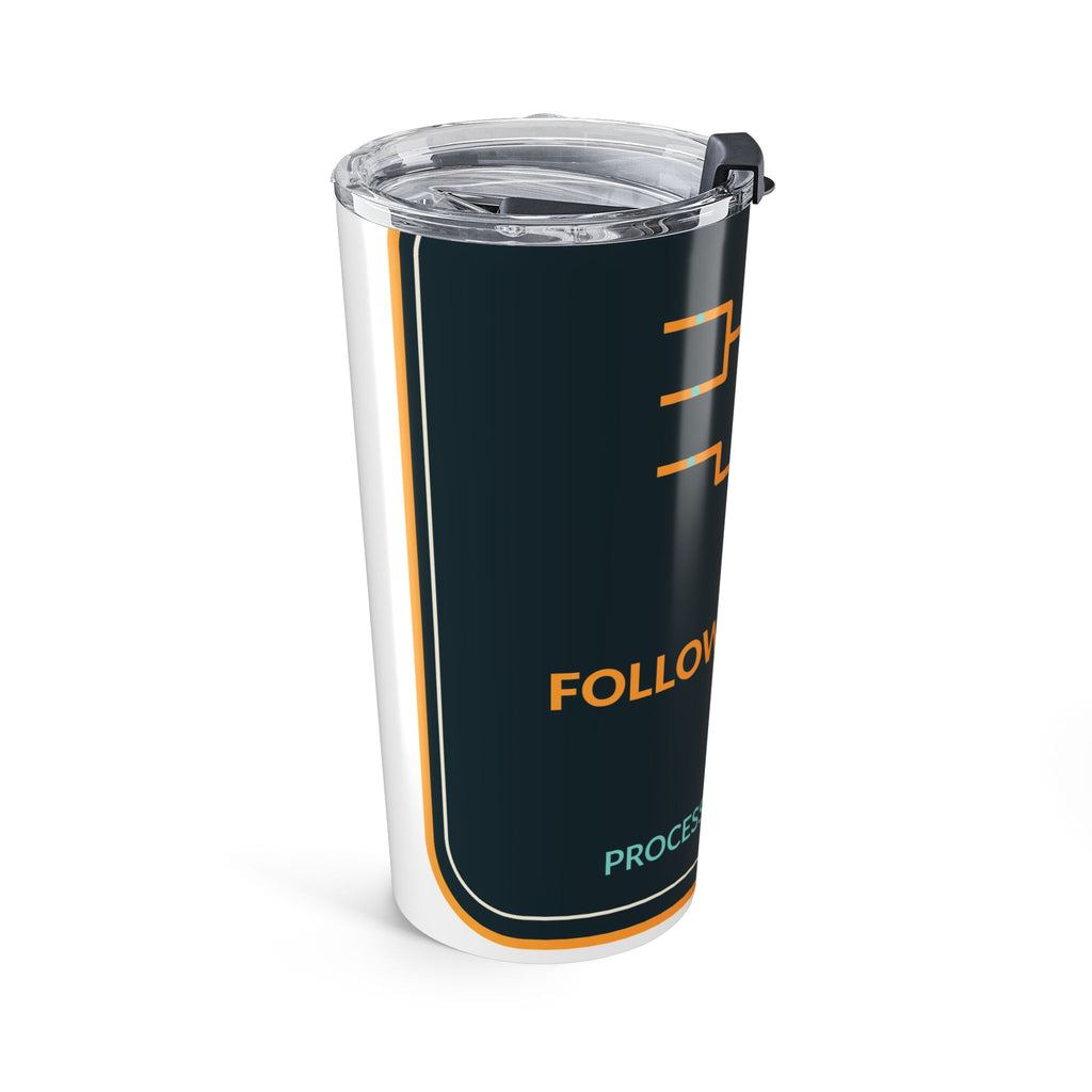 Follow The Flow Process Tumbler